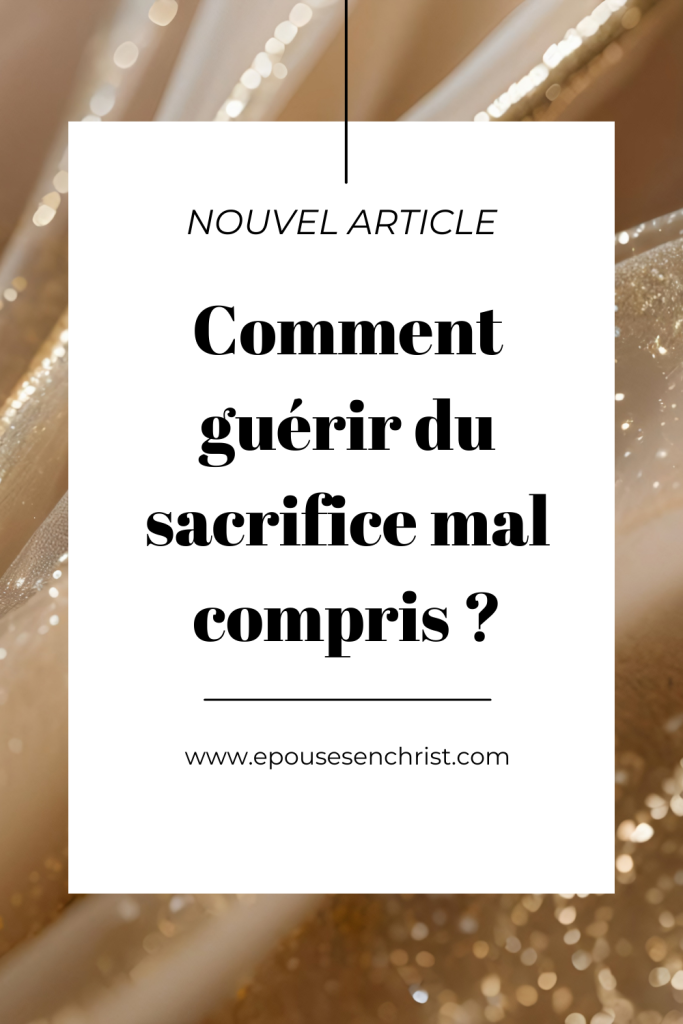 Comment guérir du sacrifice mal compris