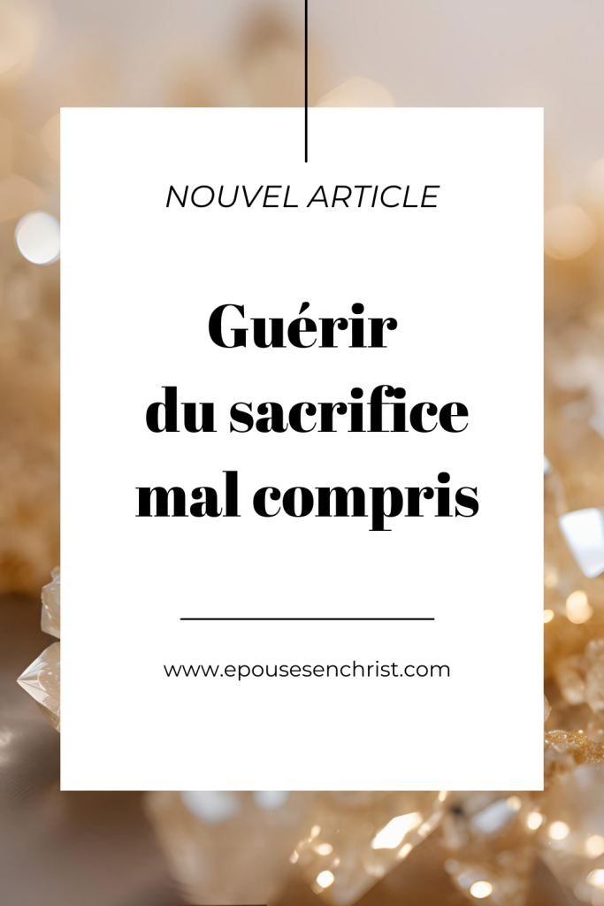 Comment guérir du sacrifice mal compris