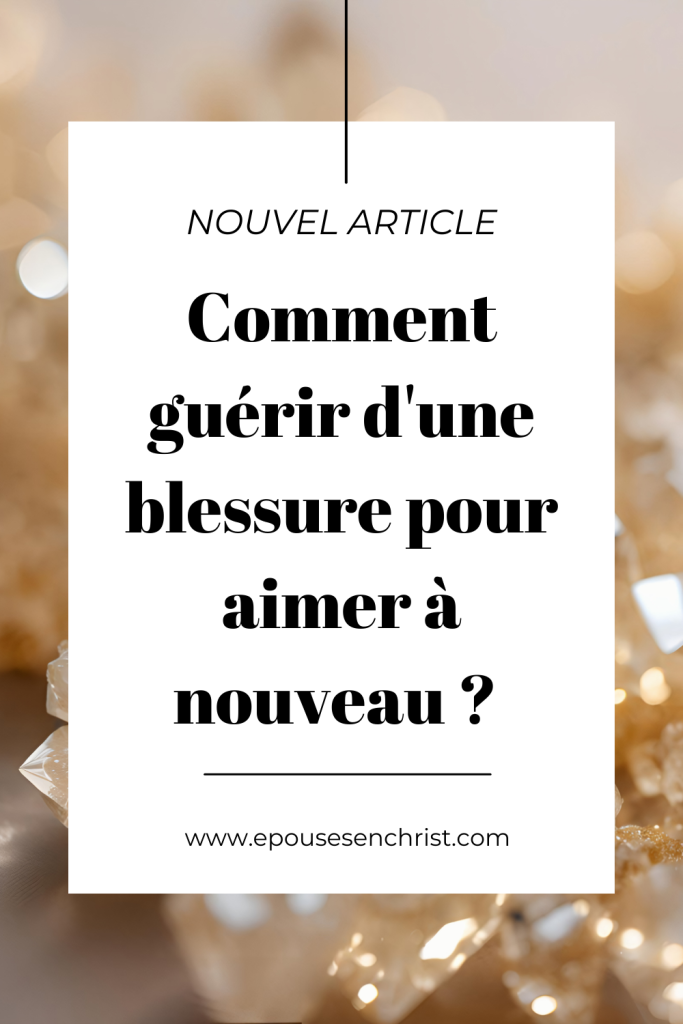 Comment guérir d'une blessure pour aimer à nouveau ?