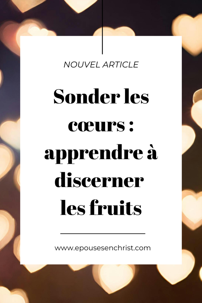 épouses en Christ, comment sonder les cœurs : apprendre à discerner les fruits