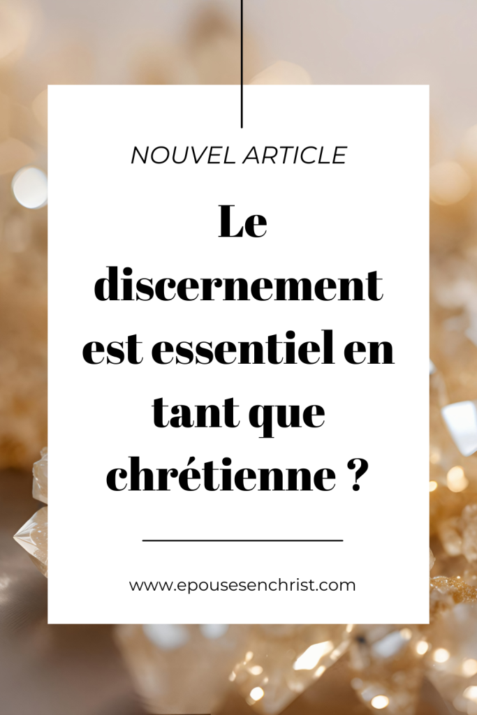 Pourquoi le discernement est essentiel en tant que chrétienne, épouses en Christ, épouses en devenir