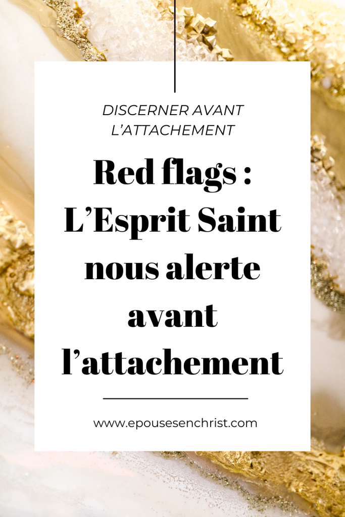 épouses en christ, épouses en devenir Red flags : L’Esprit Saint nous alerte avant l’attachement