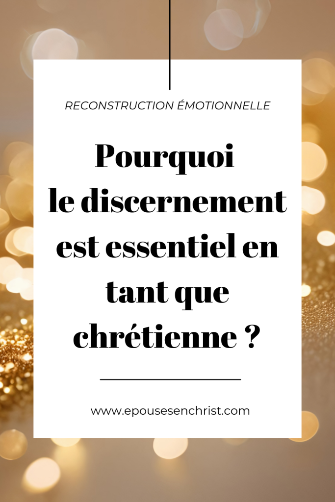 Pourquoi le discernement est essentiel en tant que chrétienne, épouses en Christ, épouses en devenir