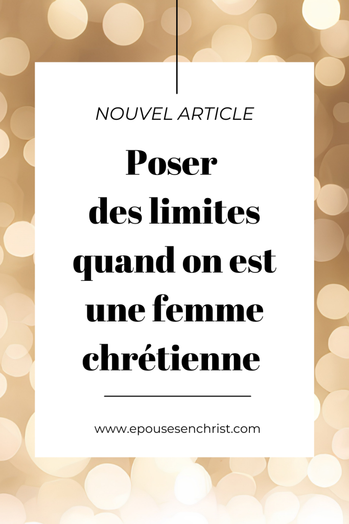 comment poser des limites quand on est une femme chrétienne , épouses en Christ