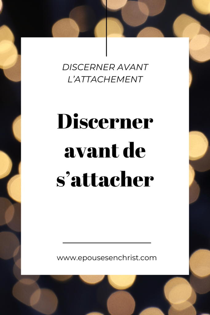 épouses en christ, épouses en devenir, Discerner avant de s’attacher